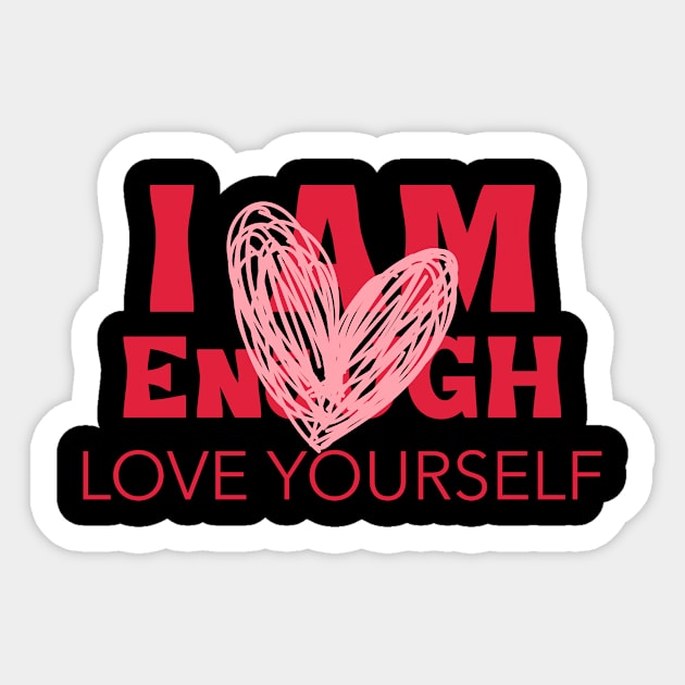 I AM ENOUGH Sticker by Dream the Biggest